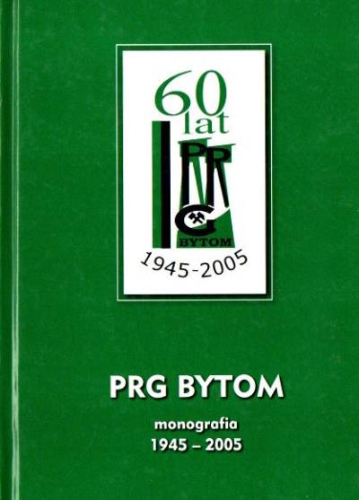 zbior. - 60 lat PRG Bytom. Monografia 1945-2005
