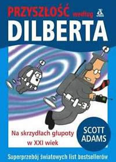 Scott Adams - Przyszłość według Dilberta