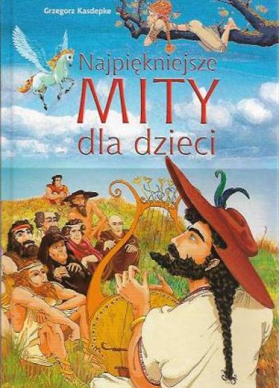 Grzegorz Kasdepke - Najpiękniejsze mity dla dzieci