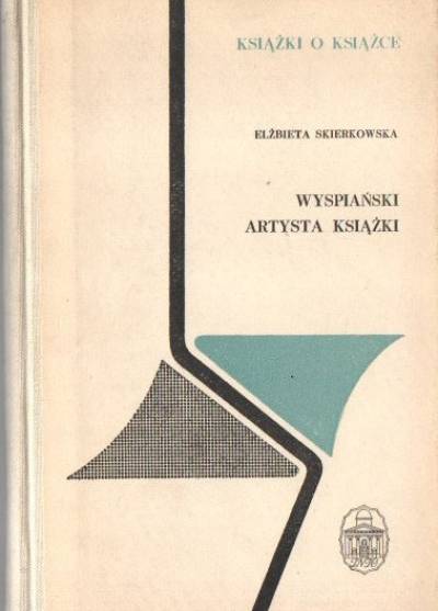 Elżbieta Skierkowska - Wyspiański - artysta książki