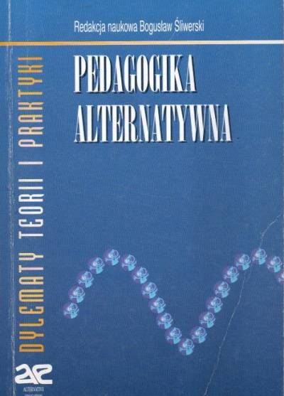 red. B. Śliwerski - Pedagogika alternatywna. Dylematy teorii i praktyki