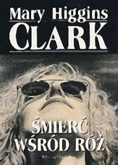 Mary Higgins Clark - Śmierć wśród róż