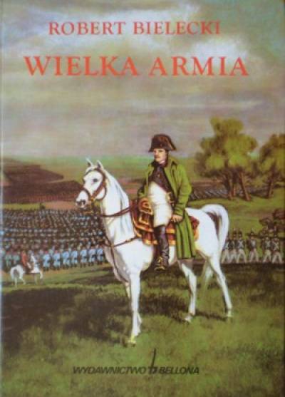 Robert Bielecki - Wielka Armia