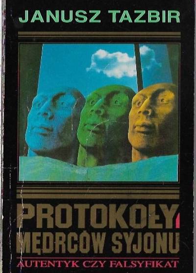 Janusz Tazbir - Protokoły mędrców Syjonu. Autentyk czy falsyfikat?