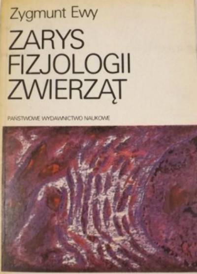 Zygmunt Ewy - Zarys fizjologii zwierząt