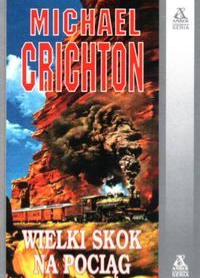 Michael Crichton - Wielki skok na pociąg