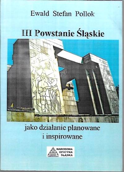 Ewald Stefan Pollok - III Powstanie Śląskie jako działanie planowane i inspirowane (pol.-niem.)