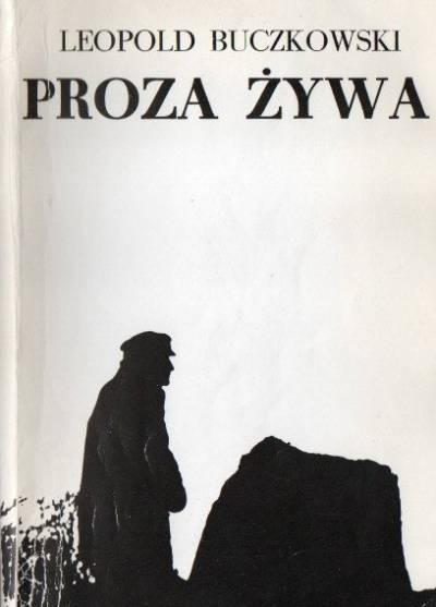 Leopold Buczkowski - Proza żywa