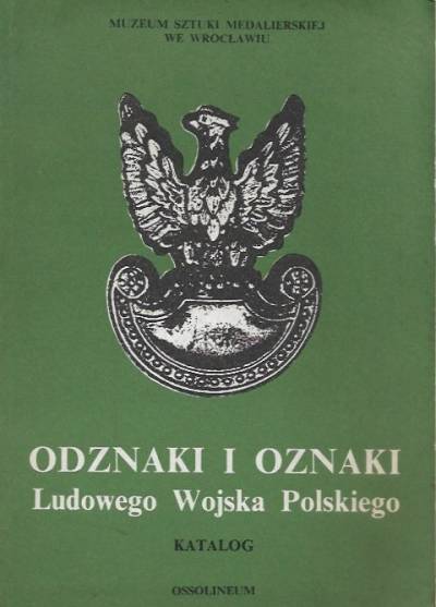opr. M. Wełna - Odznaki i oznaki Ludowego Wojska Polskiego. Katalog