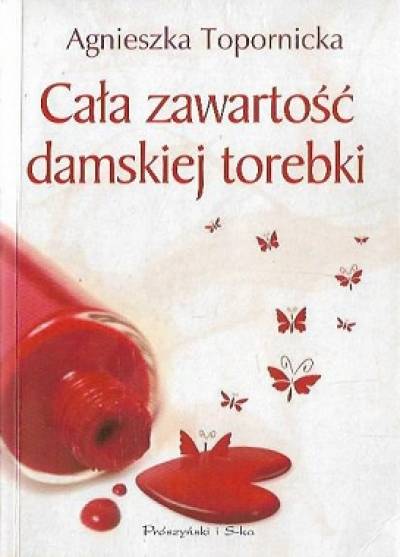 Agnieszka Topornicka - Cała zawartość damskiej torebki