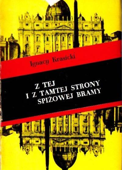 Ignacy Krasicki - Z tej i z tamtej strony Spiżowej Bramy