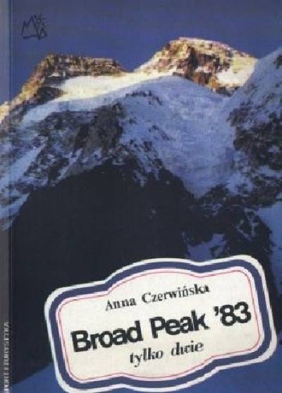 Anna Czerwińska - Broad Peak '83. Tylko dwie