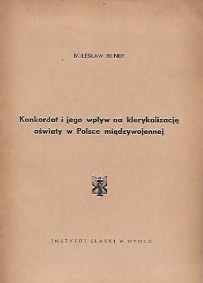 Bolesław Reiner - Konkordat i jego wpływ na klerykalizację oświaty w Polsce międzywojennej