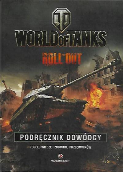 Tom HAttfield - World of Tanks. Roll Out. Podręcznik dowódcy