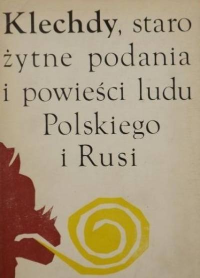 K. W. Wójcicki - Klechdy, starożytne podania i powieści ludu polskiego i Rusi
