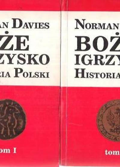 Norman Davies - Boże igrzysko. Historia Polski (tom I i II)