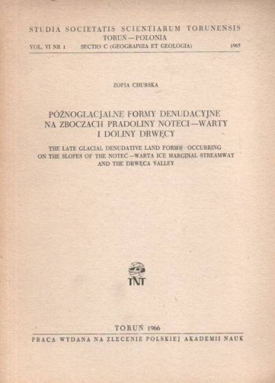 Zofia Churska - Późnoglacjalne formy denudacyjne na zboczach pradoliny Noteci - Warty i doliny Drwęcy