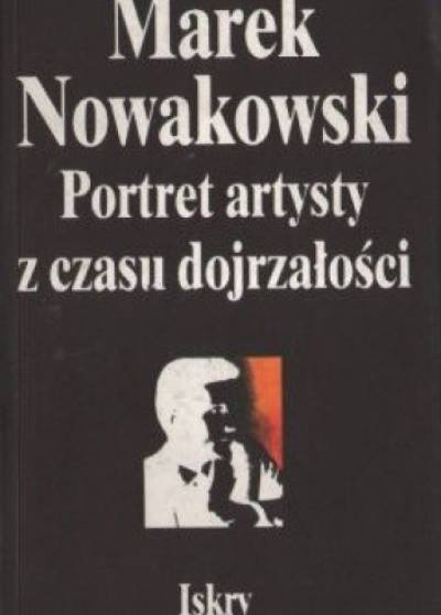 Marek Nowakowski - Portret artysty z czasu niedojrzałości