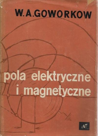 W.A. Goworkow - Pola elektryczne i magnetyczne