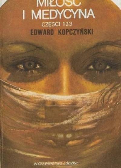 Edward Kopczyński - Miłość i medycyna. Cz. 1-3