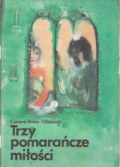 Carmen Bravo-Villasante - Trzy pomarańcze miłości. Bajki hiszpańskie