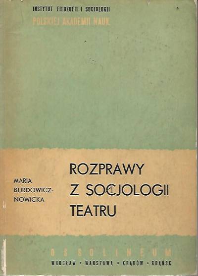 Maria Burdowicz-Nowicka - Rozprawy z socjologii teatru