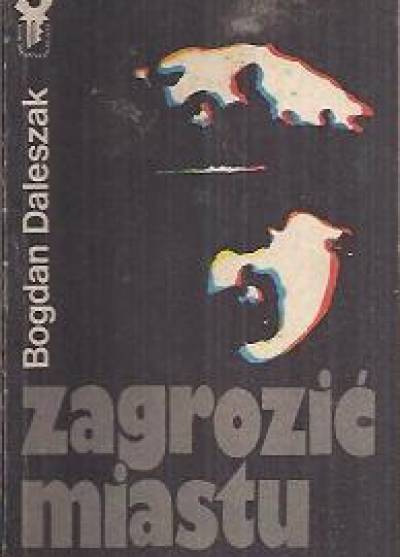 Bogdan Daleszek - Zagrozić miastu