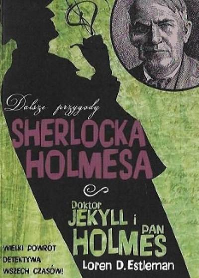 Loren D. Estleman - Dalsze przygody Sherlocka Holmesa: Doktor Jekyll i pan Holmes
