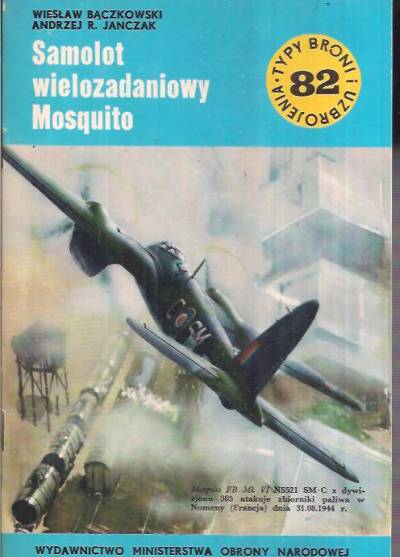 W.Bączkowski, A.R.Janczak - Samolot wielozadaniowy Mosquito (Typy broni i uzbrojenia 82)