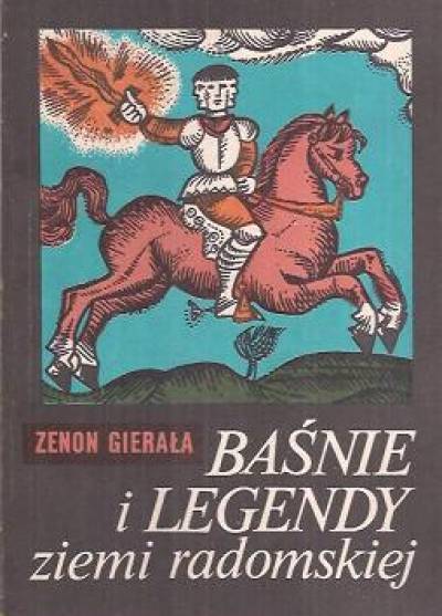 Zenon Gierała - Baśnie i legendy ziemi radomskiej
