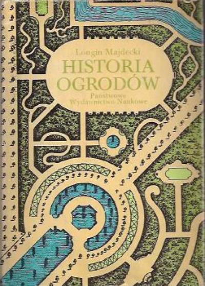 Longin Majdecki - Historia ogrodów