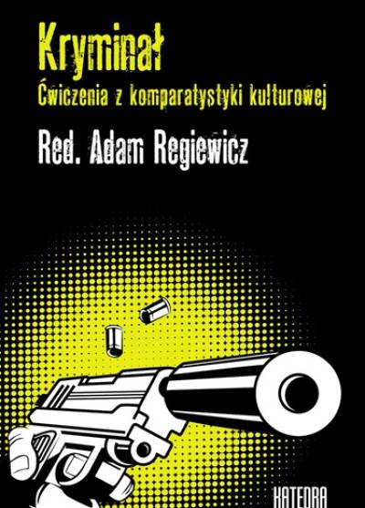 red. A.  Regiewicz - Kryminał. Ćwiczenia z komparatystyki kulturowej