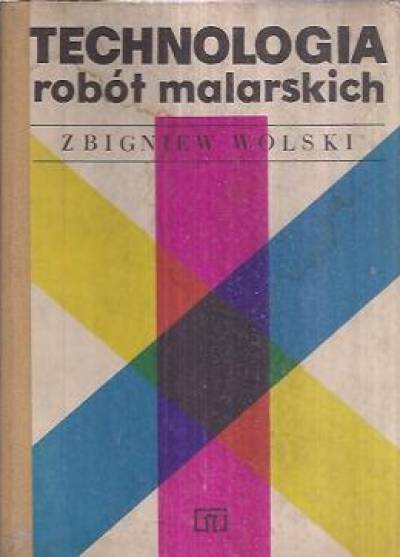 Zbigniew Wolski - Technologia robót malarskich