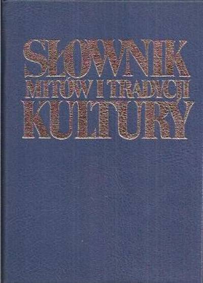 Władysław Kopaliński - Słownik mitów i tradycji kultury
