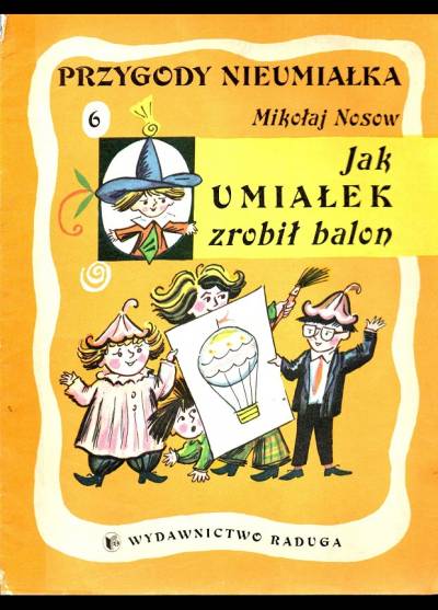 Mikołaj Nosow - Przygody Nieumiałka: Jak Nieumiałek zrobił balon