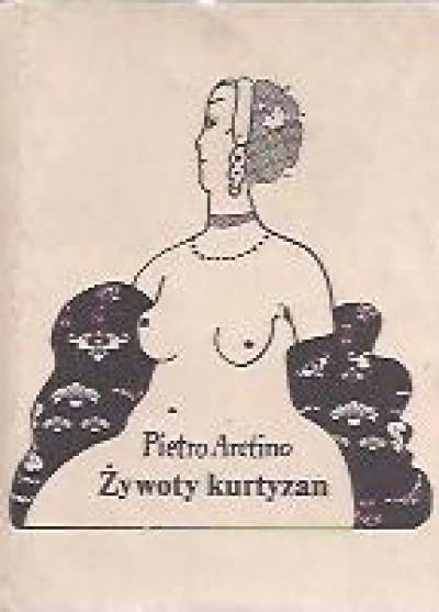 Pietro Aretino - Żywoty kurtyzan