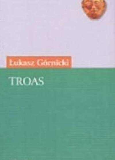 Łukasz Górnicki - Troas. Tragedyja z Seneki