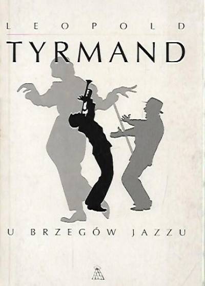 Leopold Tyrmand - U brzegów jazzu