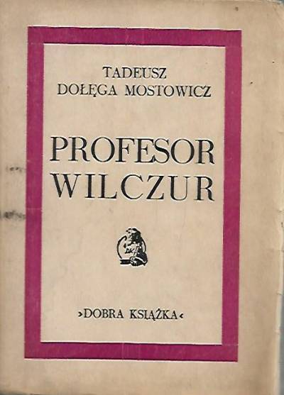 Tadeusz Dołęga-Mostowicz - Profesor Wilczur