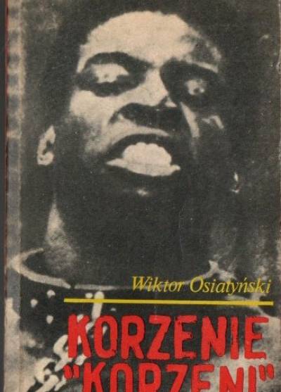 Wiktor Osiatyński - Korzenie Korzeni. Dzieje Murzynów w Stanach Zjednoczonych