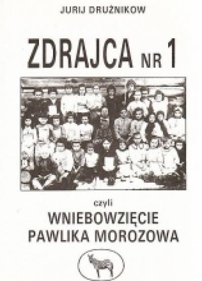 Jurij Drużnikow - Zdrajca nr 1 czyli wniebowzięcie Pawlika Morozowa