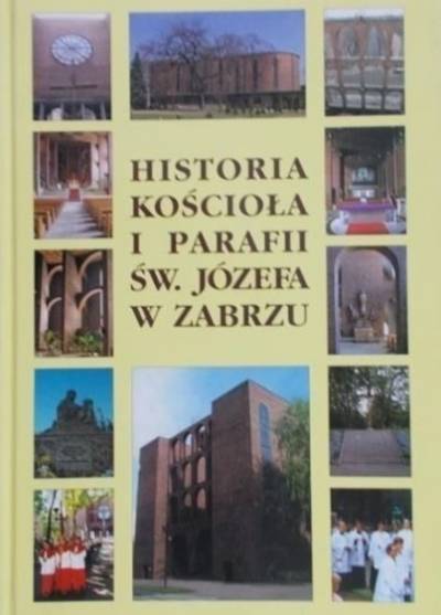 red. P. Pyrchała - Historia kościoła i parafii p.w. św. Józefa w Zabrzu