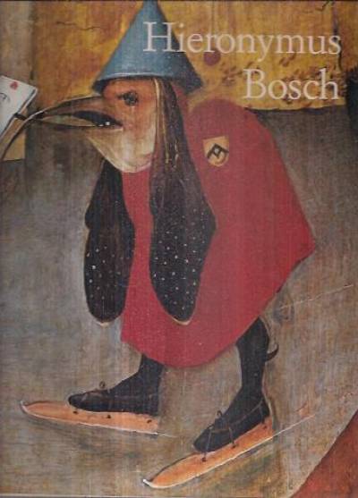 Walter Bosing - Hieronymus Bosch um 1450-1516. Zwischen Himmel un Holle