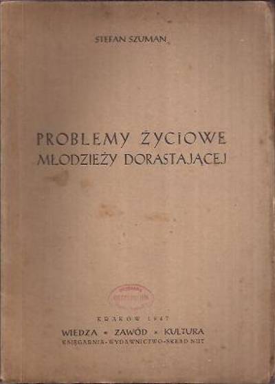 Stefan Szuman - Problemy życiowe młodzieży dorastającej (wyd. 1947)