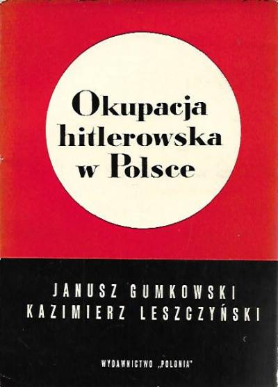 Janusz Gumkowski, Kazimierz Leszczyński - Okupacja hitlerowska w Polsce