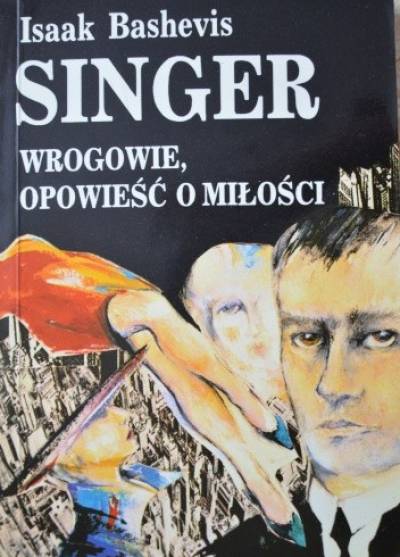 Isaac Bashevis Singer - Wrogowie. Opowieść o miłości