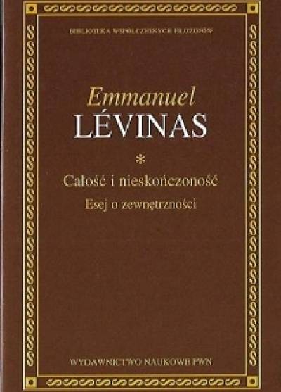 Emmanuel Levinas - CAłość i nieskończoność. Esej o zewnętrzności