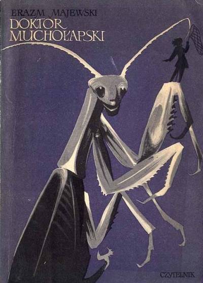 Erazm Majewski - Doktor Muchołapski. Fantastyczne przygody w świecie owadów (1957)