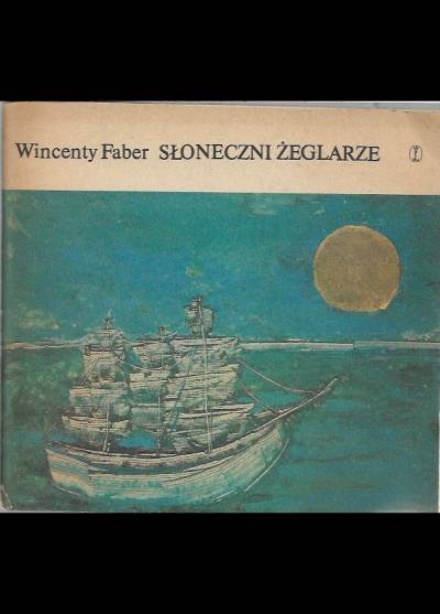 Wincenty Faber - Słoneczni żeglarze
