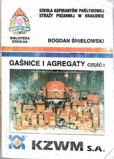 Bogdan Śmiełowski - Gaśnice i agregaty. Część I